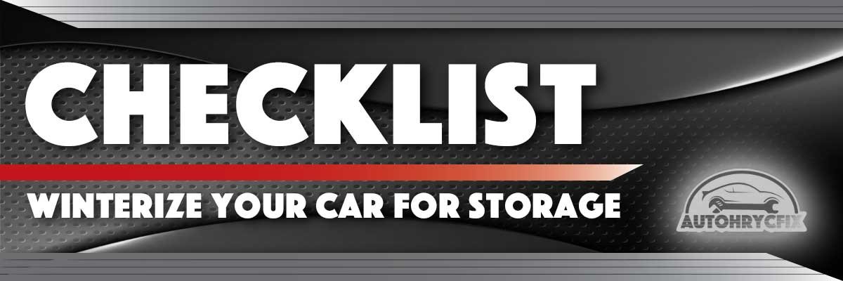 AUTOHRYCFIX Winterize your Car for Storage Checklist