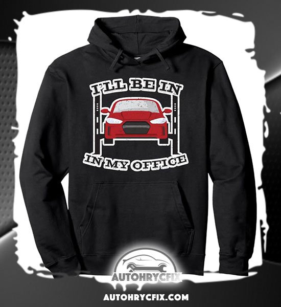 Autohrycfix Merch I’ll Be in My Office, Auto Mechanic Garage Hoodie, Car Guy, Gear head, Petrol Head Gifts